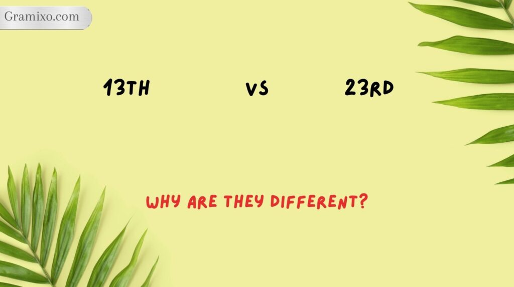 13th vs 23rd: Why Are They Different?