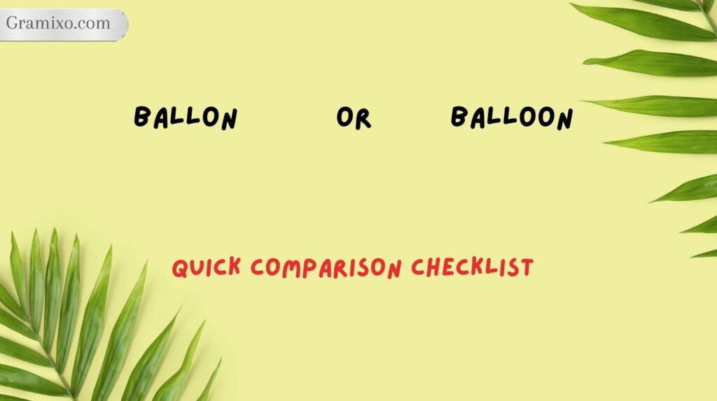 Ballon or Balloon: Quick Comparison Checklist
