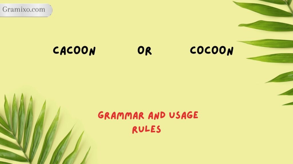 Cacoon or Cocoon Grammar and Usage Rules
