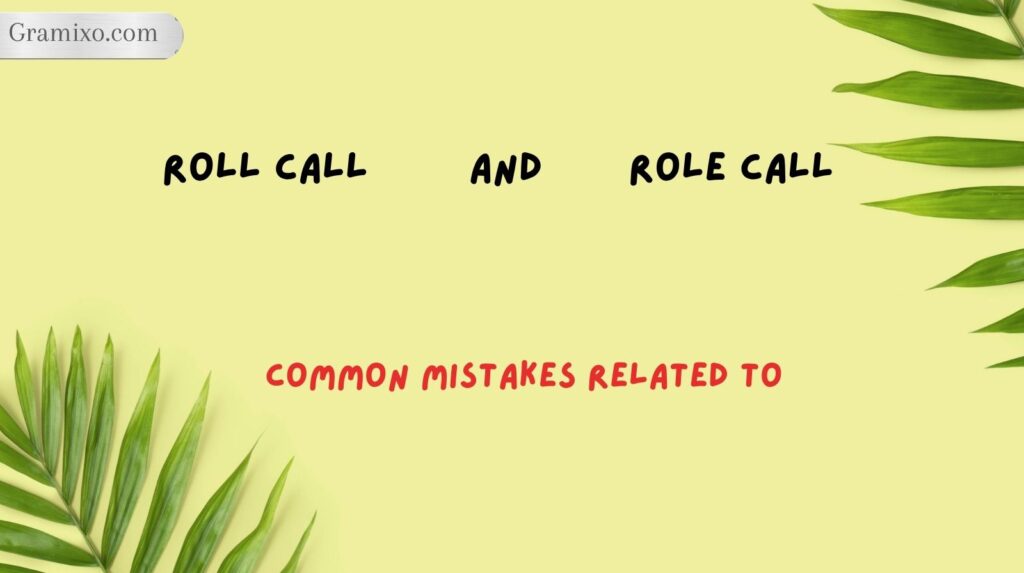 Common Mistakes Related to Roll Call and Role Call
