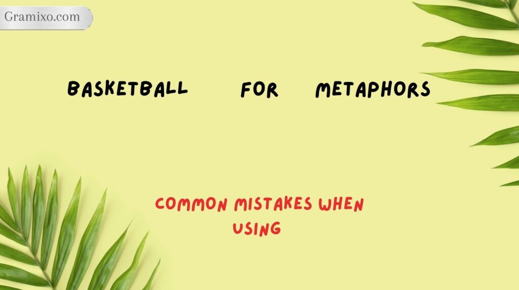 Common Mistakes When Using Basketball Metaphors