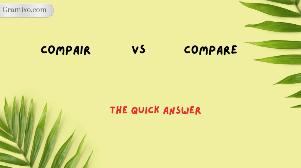 Compair vs Compare: The Quick Answer

