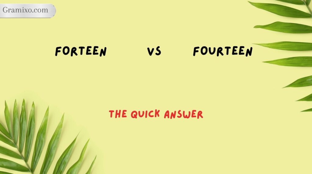 Forteen vs Fourteen: The Quick Answer