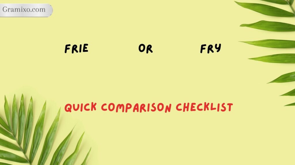 Frie or Fry: Quick Comparison Checklist