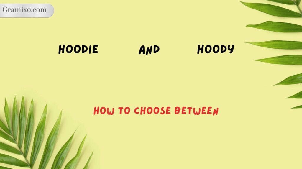 How to Choose Between Hoodie and Hoody
