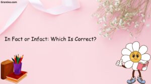 In Fact or Infact: Which Is Correct?