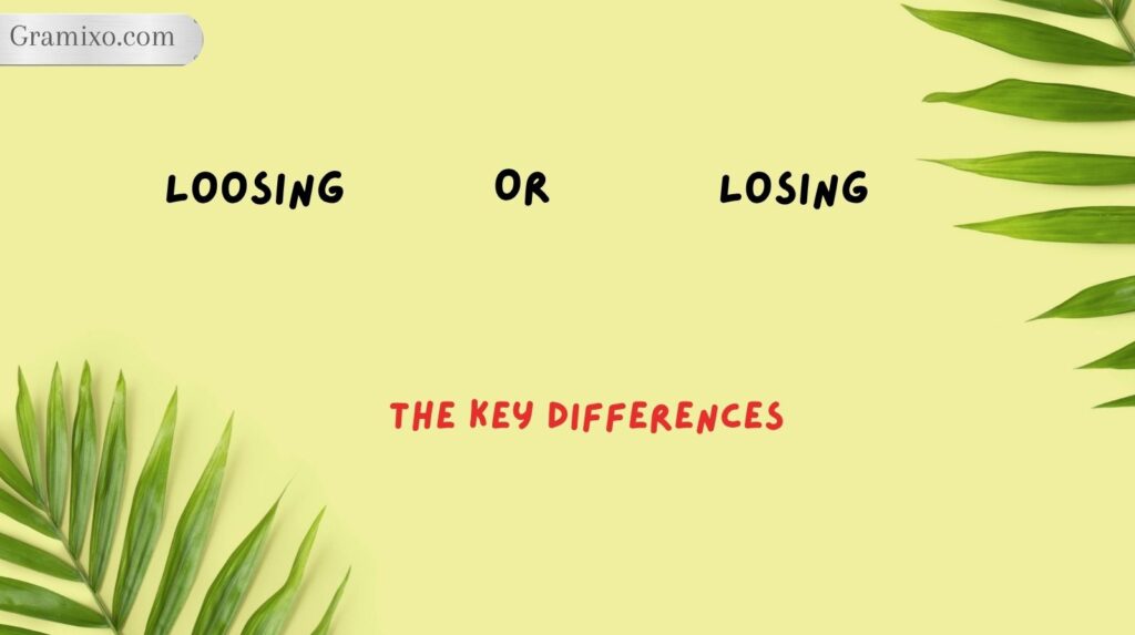 Loosing or Losing: The Key Differences