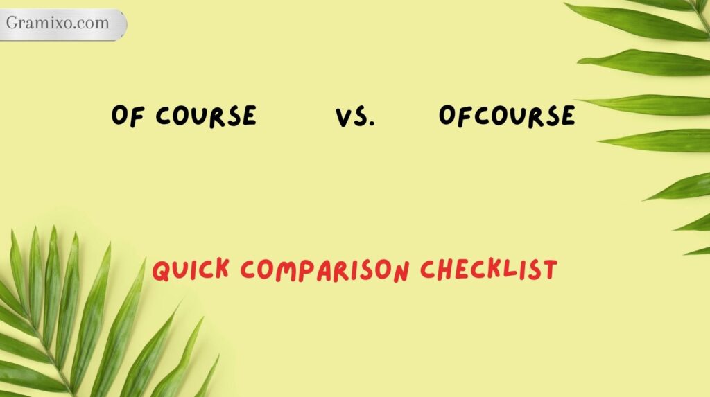 Of Course vs. Ofcourse: Quick Comparison Checklist