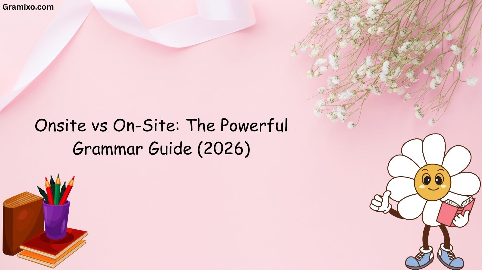 Onsite vs On-Site: The Powerful Grammar Guide (2026)