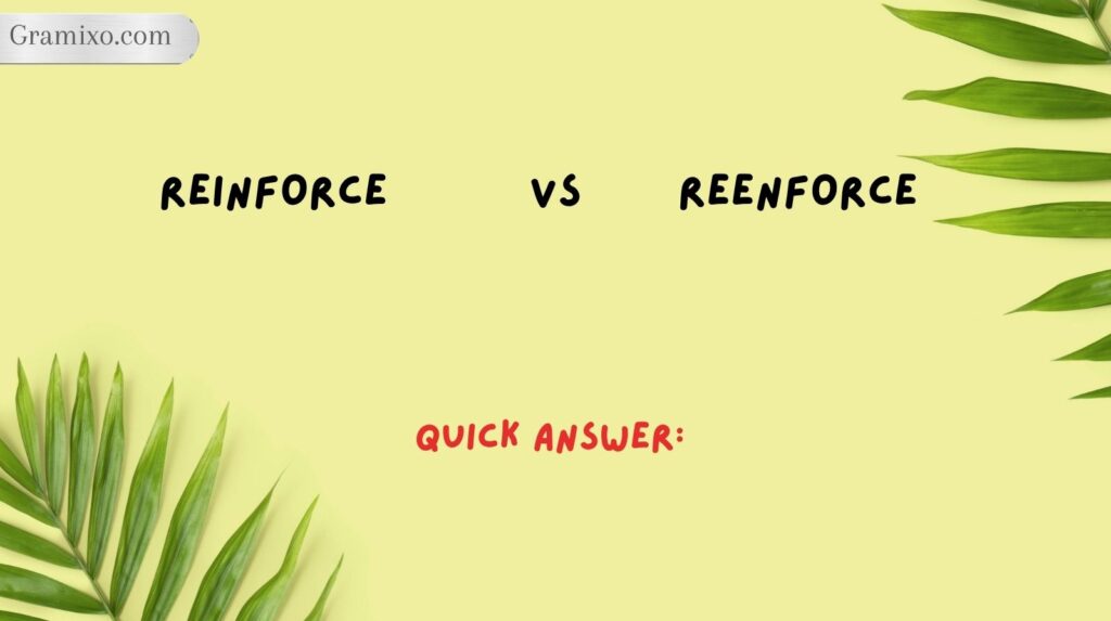 Quick Answer: Reinforce vs Reenforce
