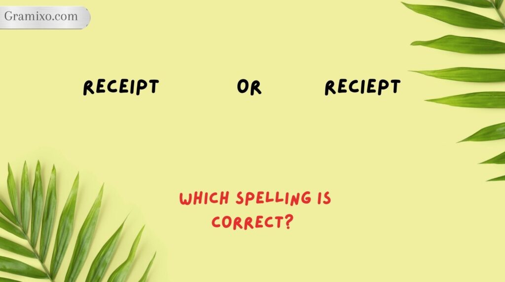 Receipt or Reciept: Which Spelling Is Correct?
