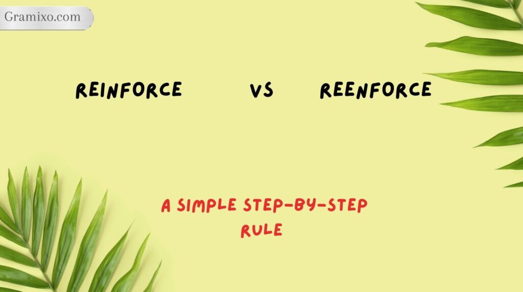 Reinforce vs Reenforce: A Simple Step-by-Step Rule
