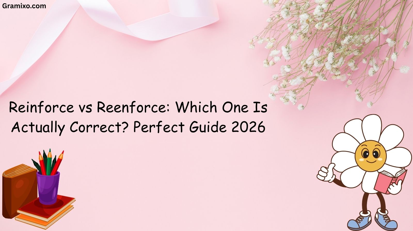 Reinforce vs Reenforce: Which One Is Actually Correct? Perfect Guide 2026
