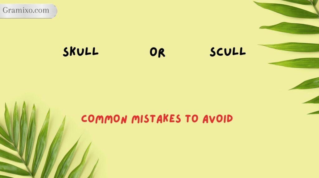 Skull or Scull: Common Mistakes to Avoid