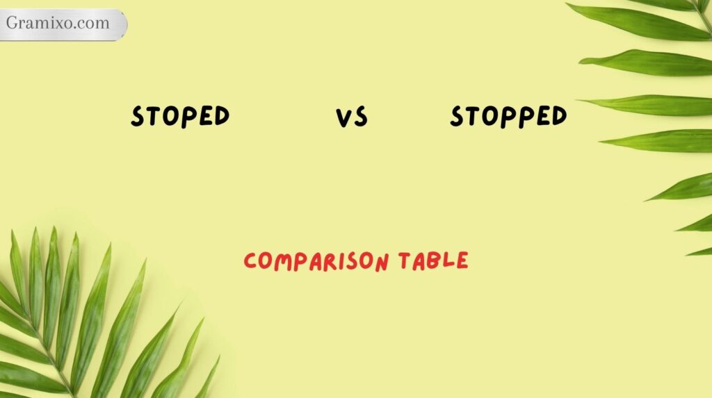 Stoped vs Stopped: Comparison Table