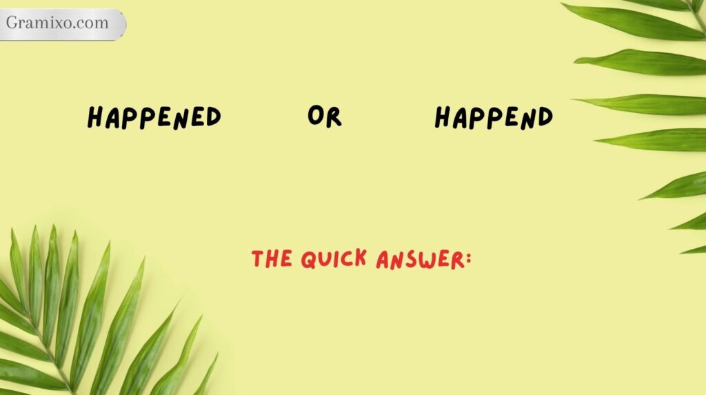 The Quick Answer: Happened or Happend?
