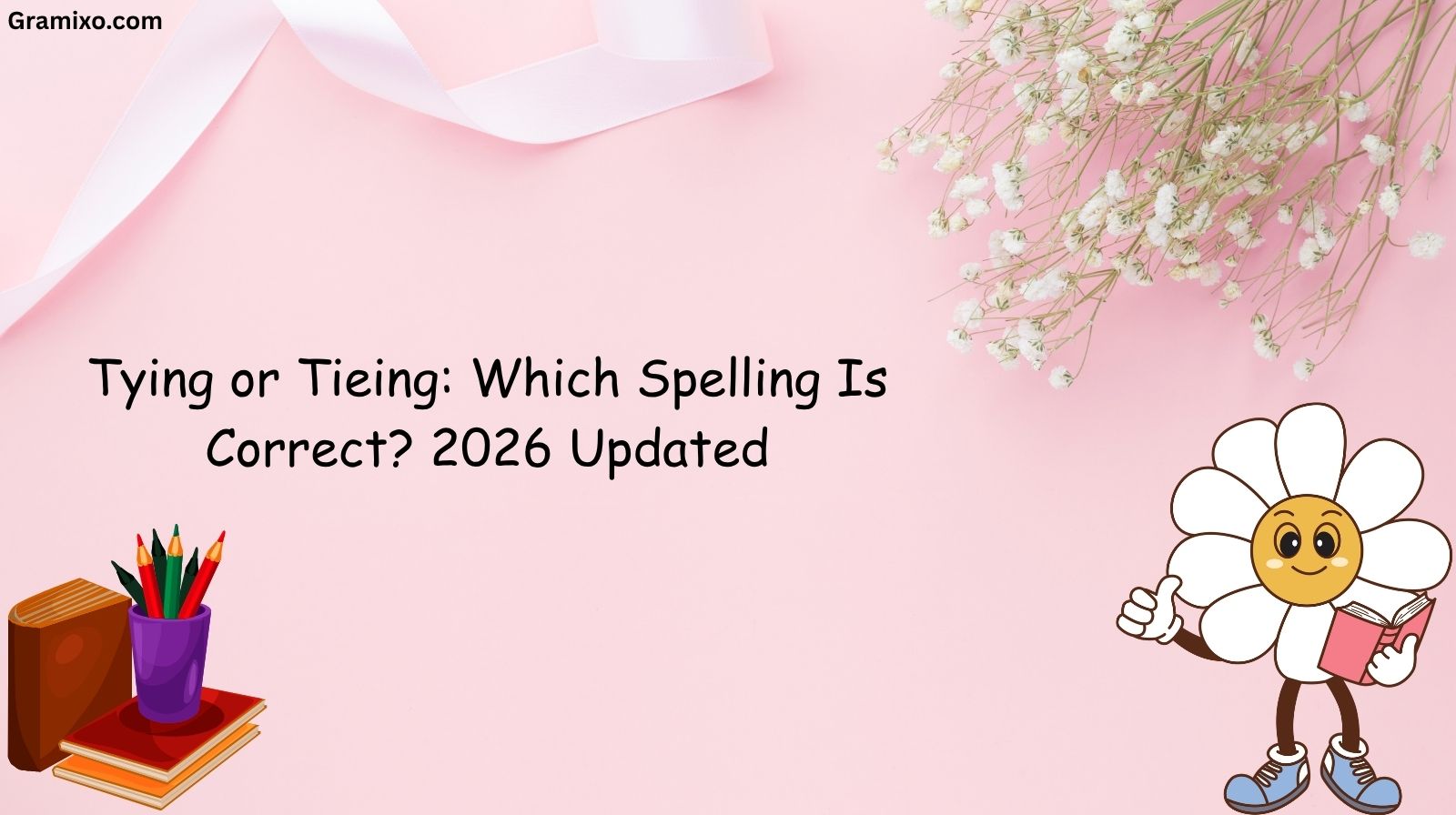 Tying or Tieing: Which Spelling Is Correct? 2026 Updated