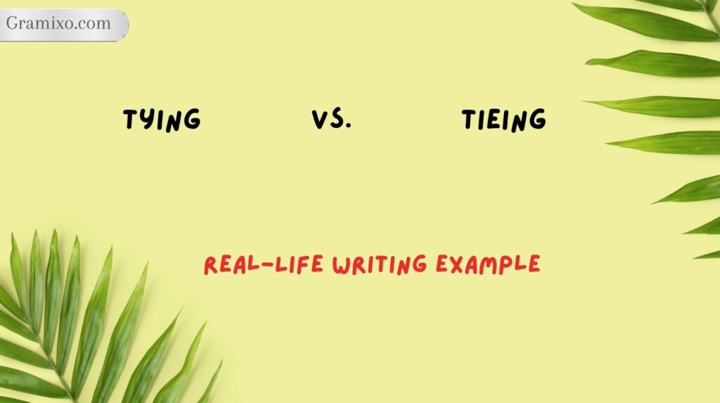 Tying vs. Tieing: Real-Life Writing Example