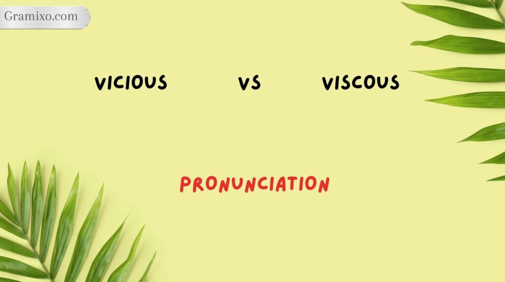 Vicious vs Viscous Pronunciation