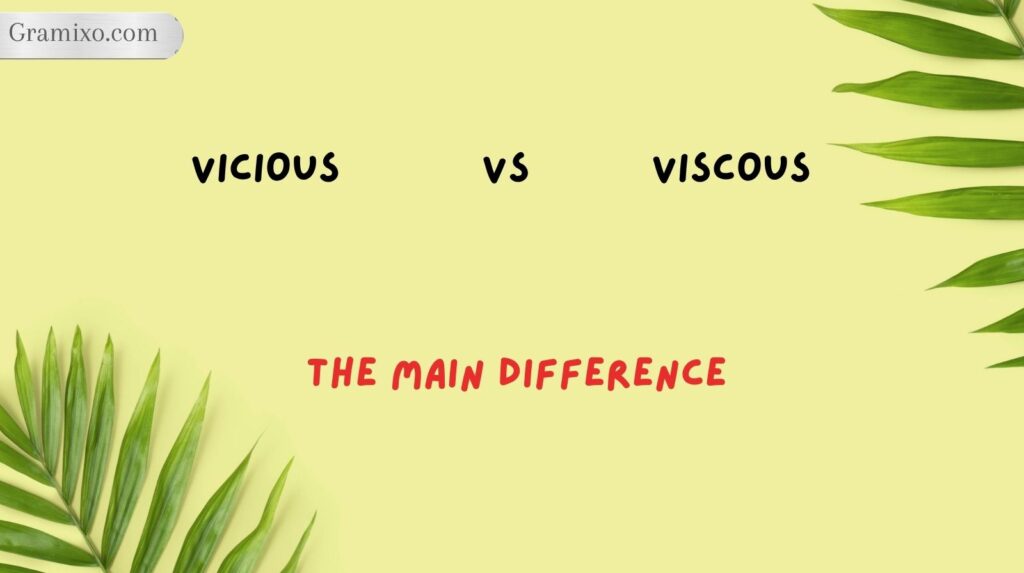 Vicious vs Viscous: The Main Difference
