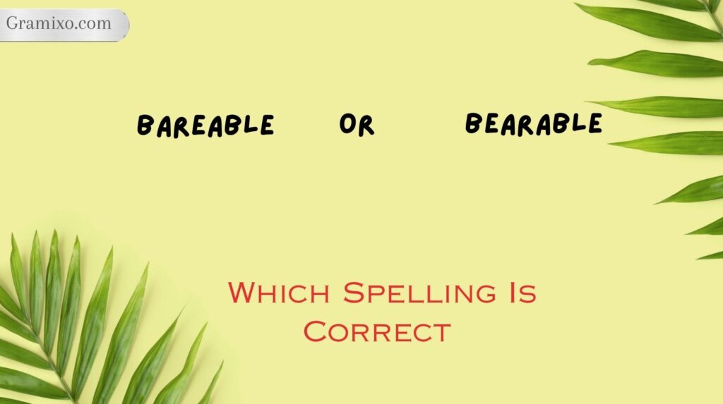Bareable or Bearable: Which Spelling Is Correct?
