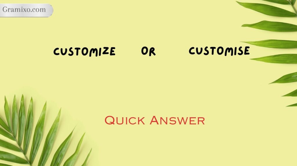 Customize or Customise: Quick Answer