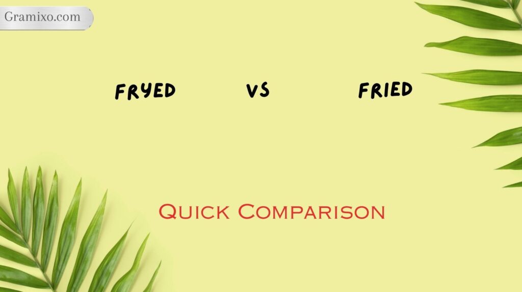 Fried vs Fryed: Quick Comparison
