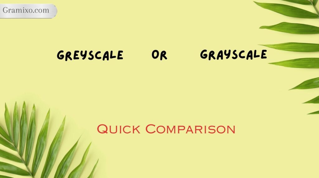 Greyscale or Grayscale: Quick Comparison