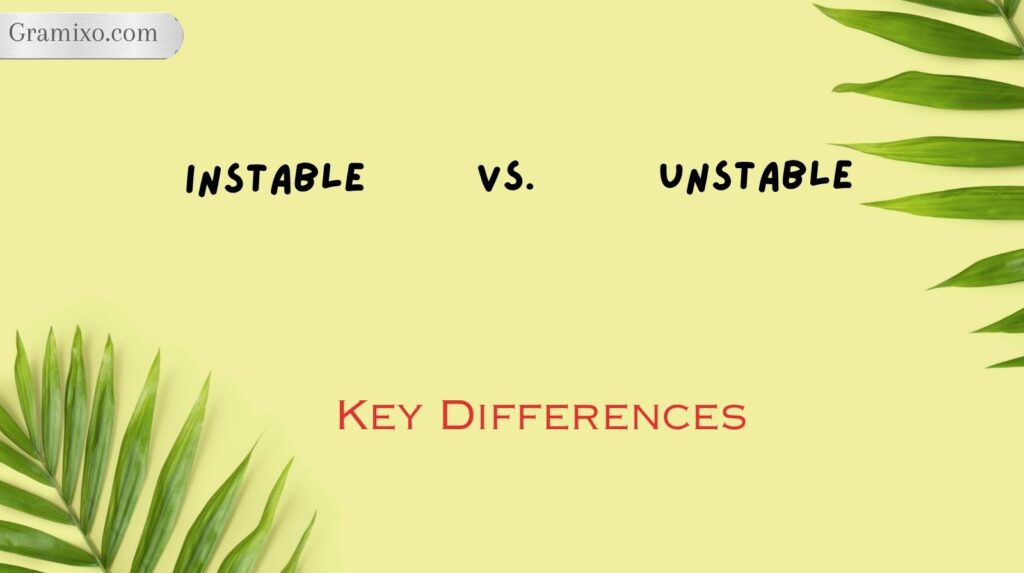 Instable vs. Unstable: Key Differences
