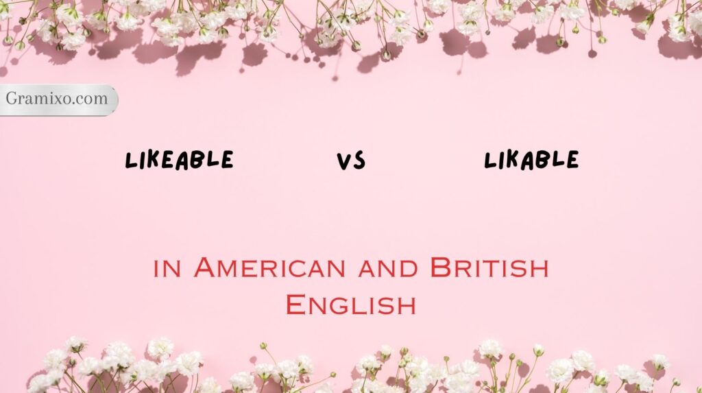 Likeable vs Likable