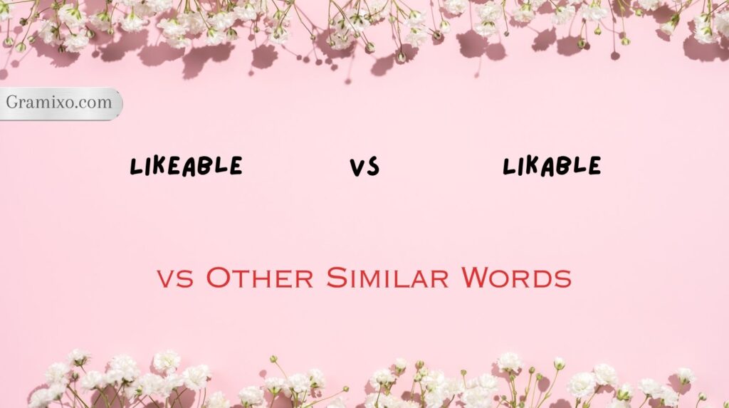 Likeable vs Likable