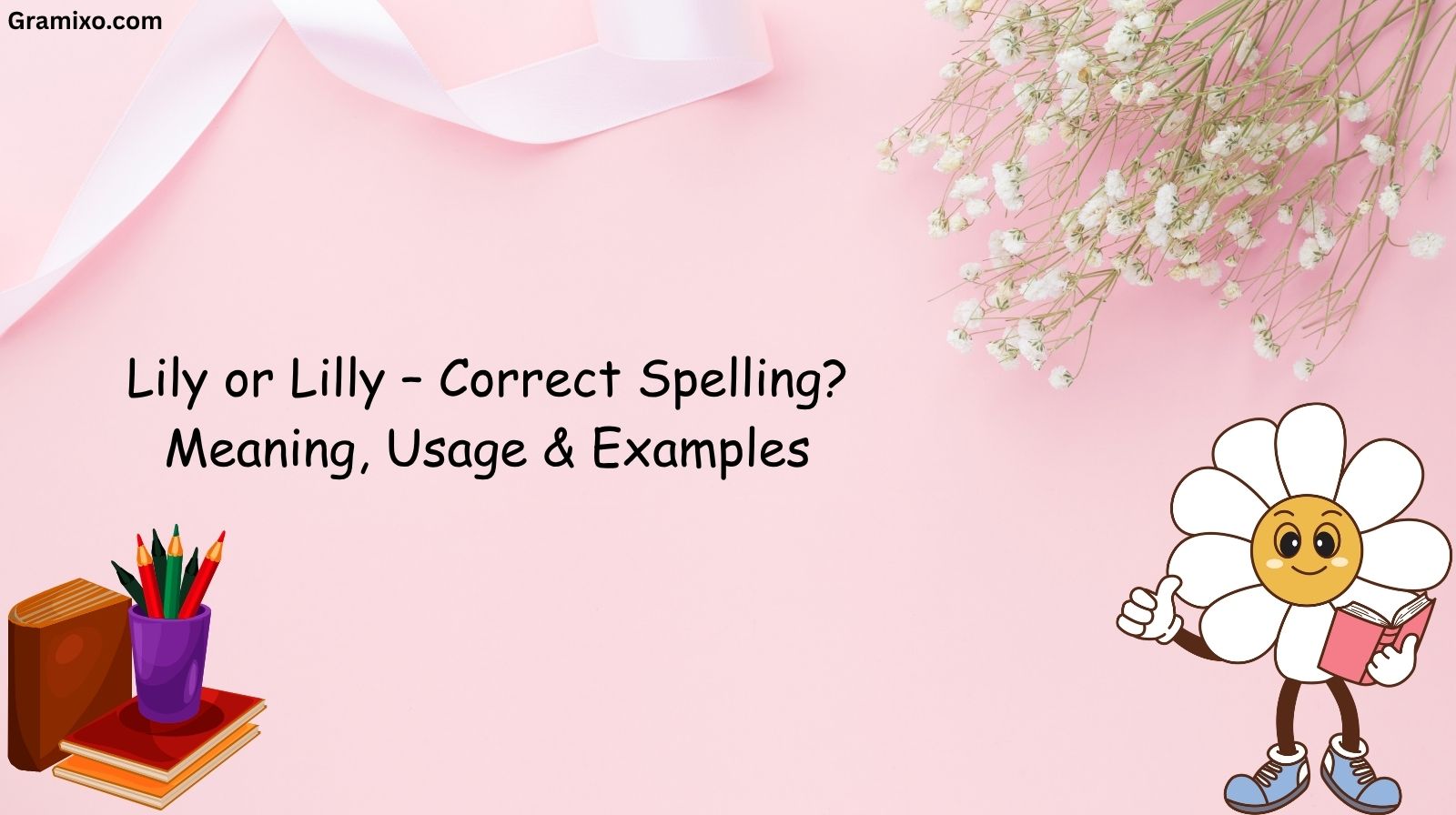 Lily or Lilly – Correct Spelling? Meaning, Usage & Examples
