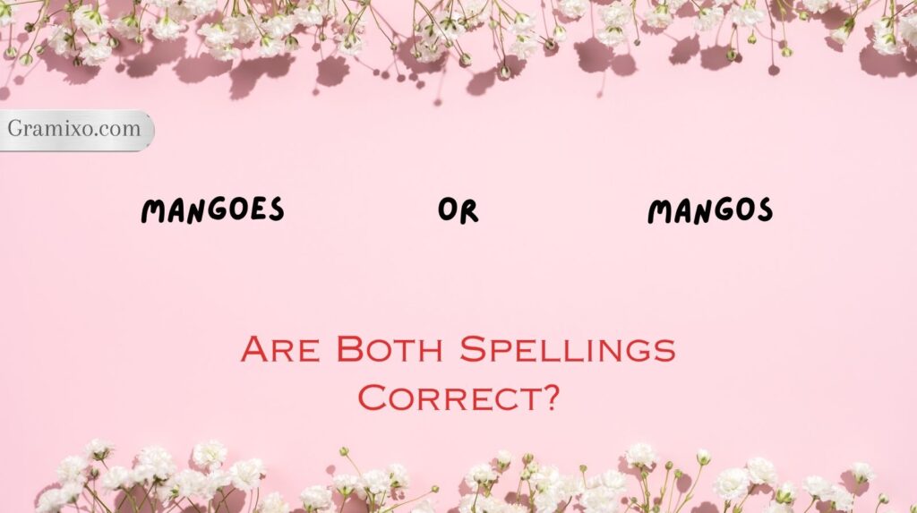 Mangoes or Mangos