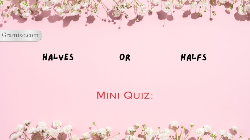 Halves or Halfs