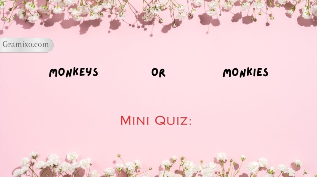Monkeys or Monkies