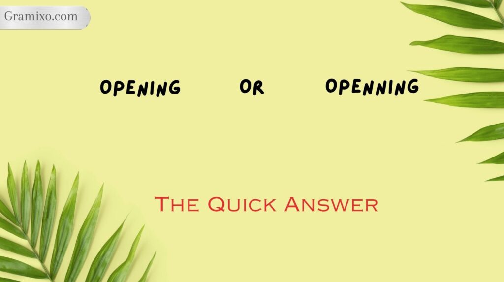 Opening or Openning: The Quick Answer