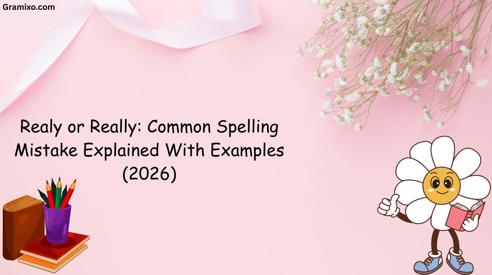 Realy or Really: Common Spelling Mistake Explained With Examples (2026)