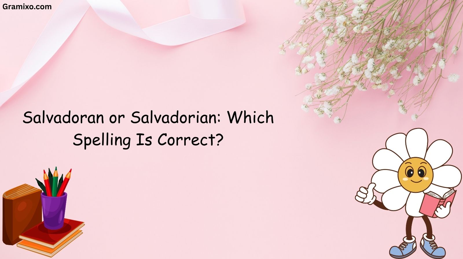 Salvadoran or Salvadorian: Which Spelling Is Correct?