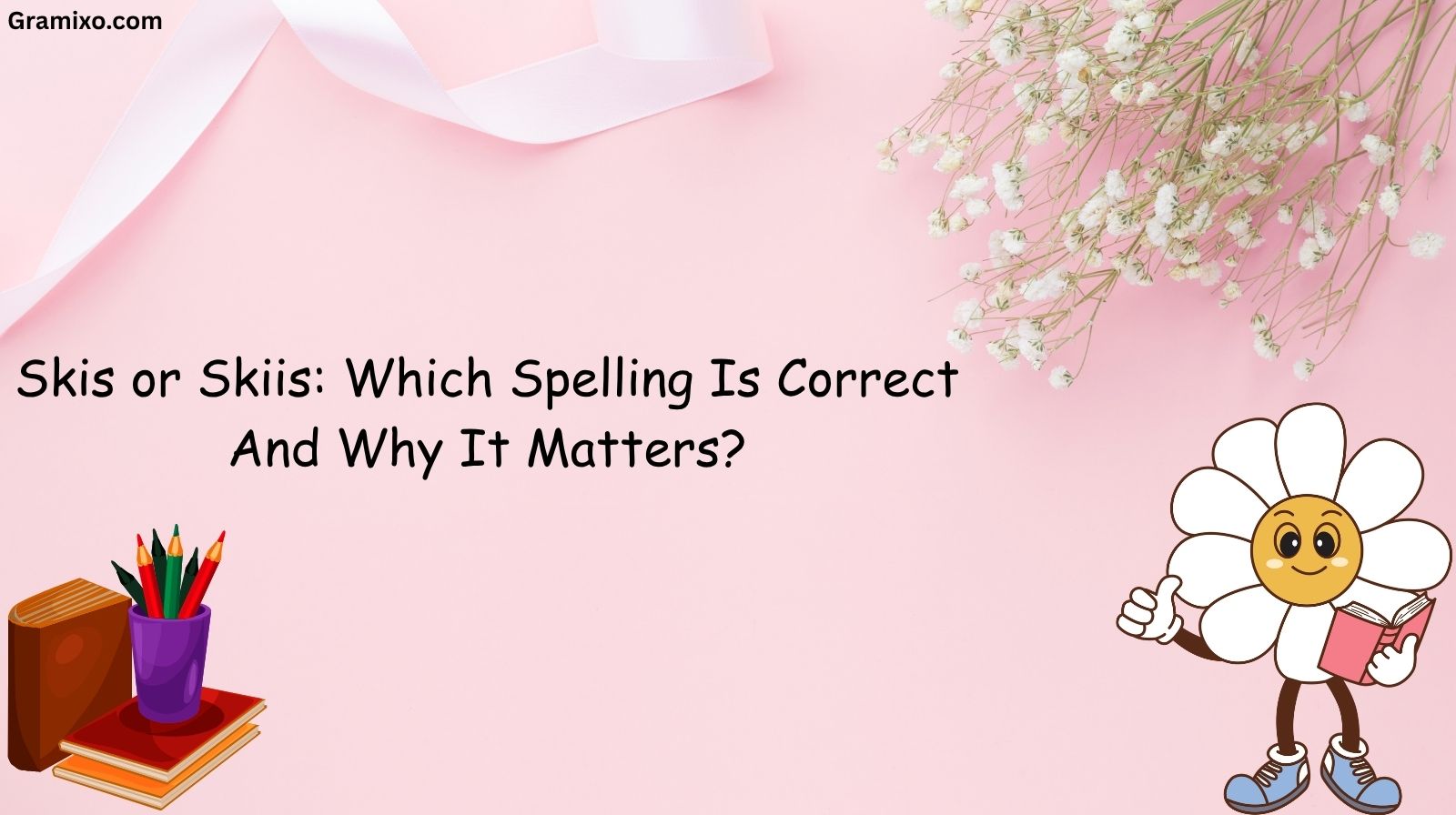 Skis or Skiis: Which Spelling Is Correct And Why It Matters?