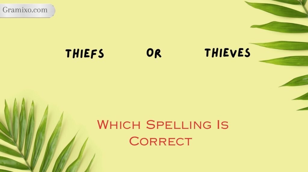 Thiefs or Thieves: Which Spelling Is Correct?
