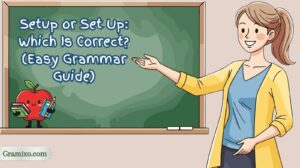 Setup or Set Up: Which Is Correct? (Easy Grammar Guide)