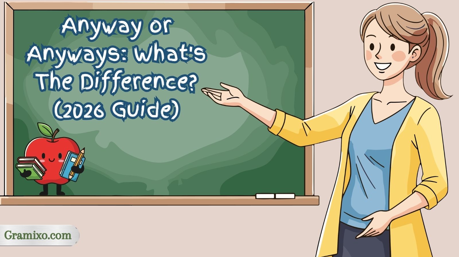 Anyway or Anyways: What's The Difference? (2026 Guide)